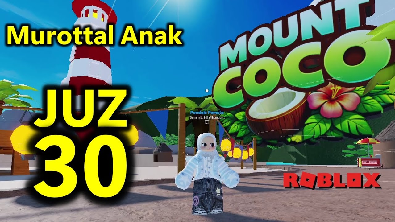 MUROTTAL ANAK JUZ 30 MURIQI SURAH AN-NABA SAMPAI AT-TARIQ, ANIMASI GAME ROBLOX MAP GUNUNG MOUNT COCO