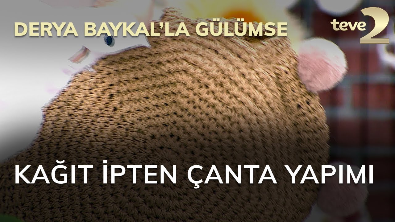 Derya Baykal'la Gülümse: Kağıt İpten Çanta Yapımı