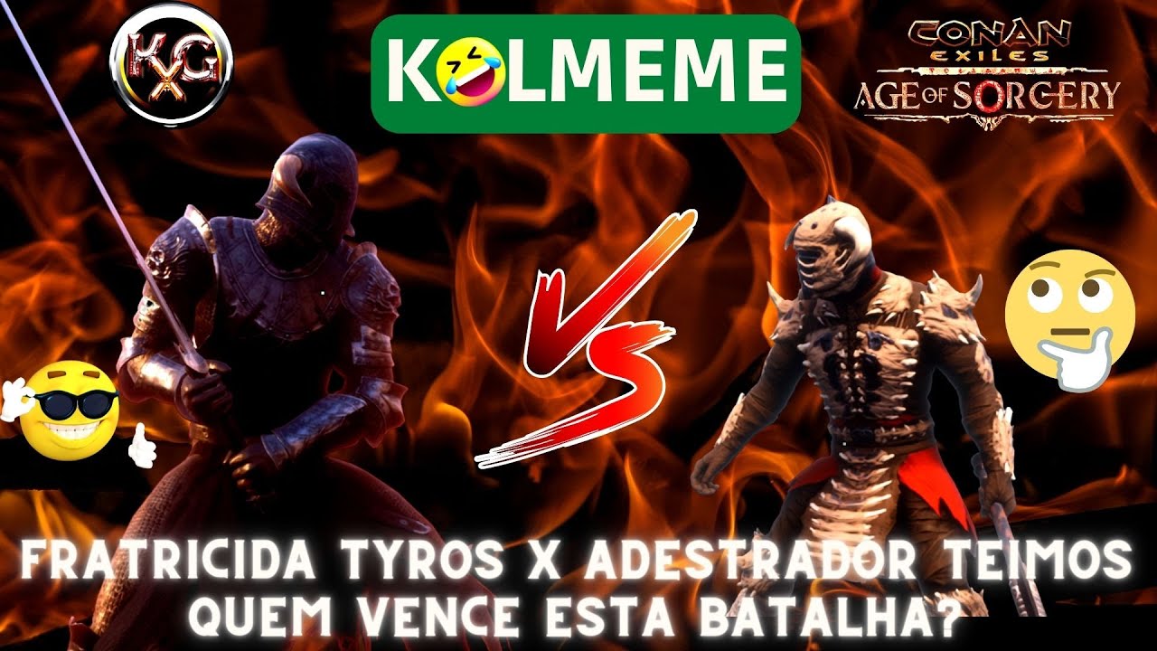 KOLMEME - A LUTA DO ANO -  FRATRICIDA TYROS X ADESTRADOR TEIMOS - CONAN EXILES AGE OF SORCERY