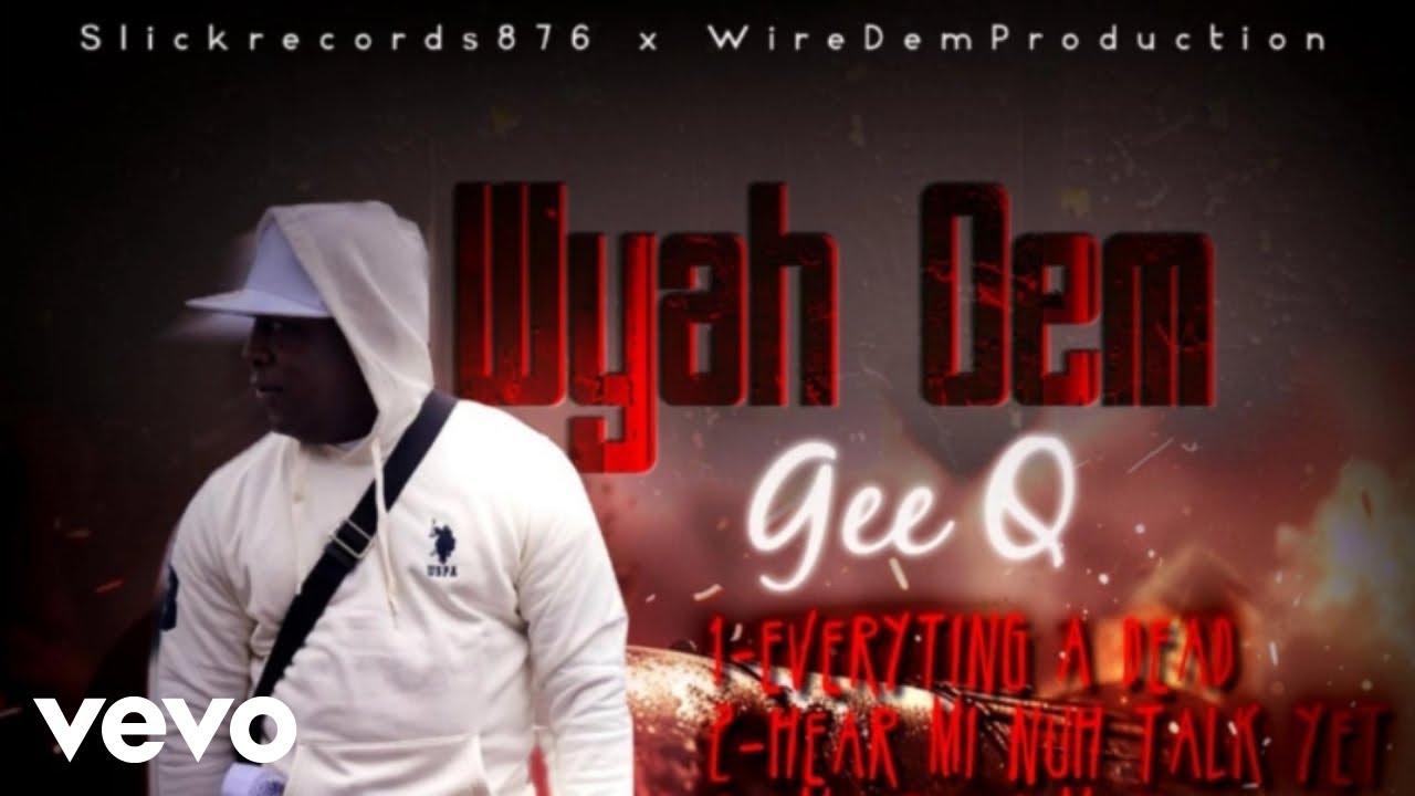 GeeQ - Hear Mi Nuh Talk Yet (Official Audio)
