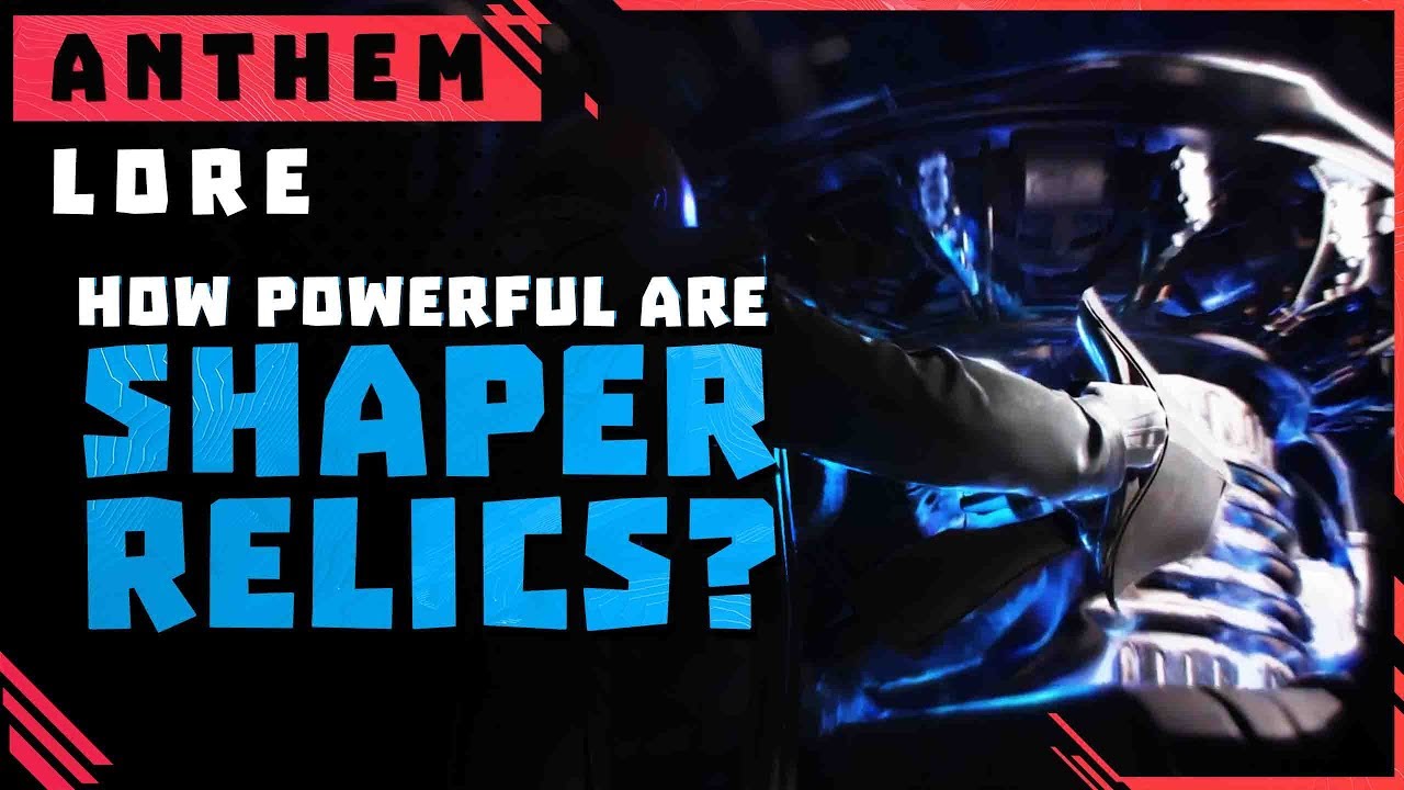 Anthem Lore \\ How Powerful Are Shaper Relics