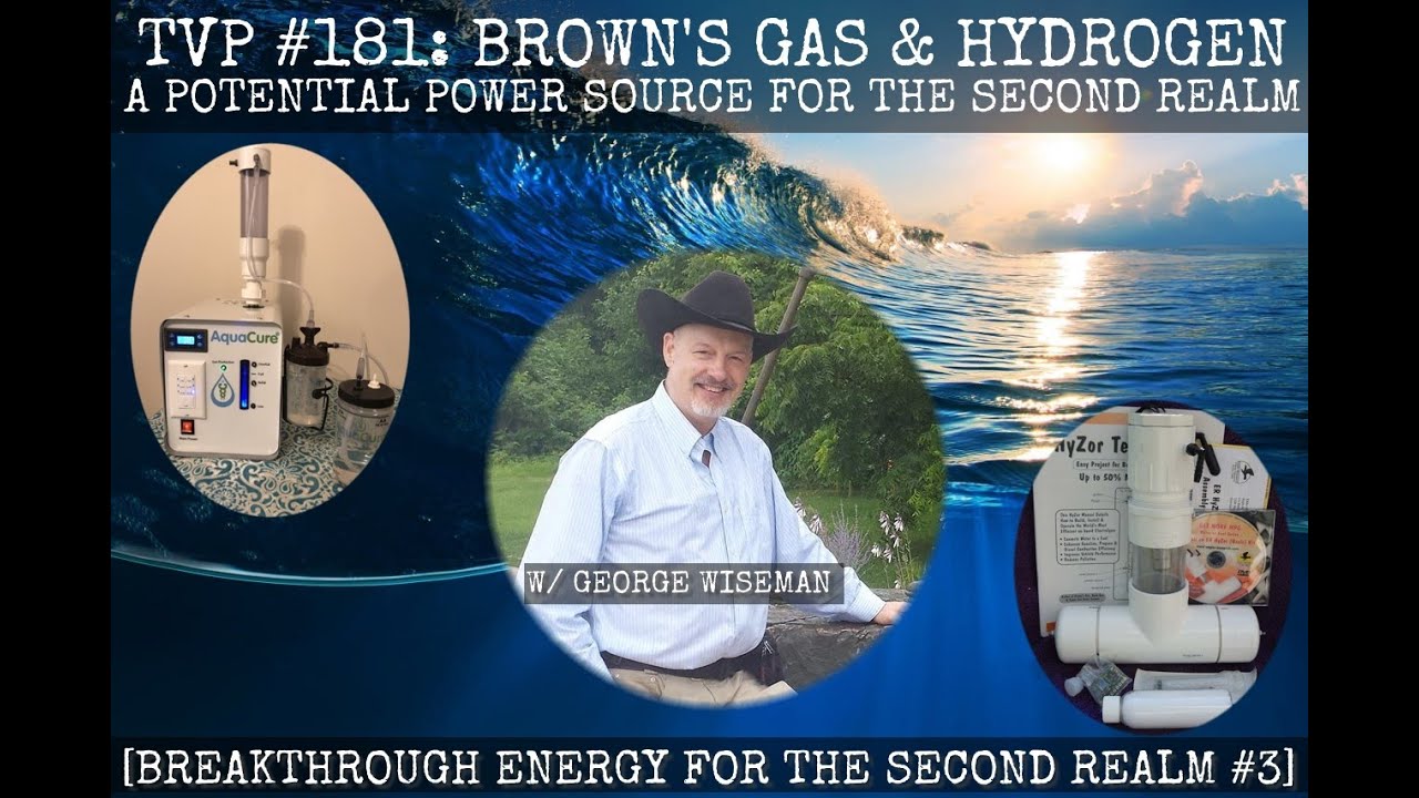 TVP #181: Brown's Gas/Hydrogen: A Potential Power Source for the Second Realm with George Wiseman