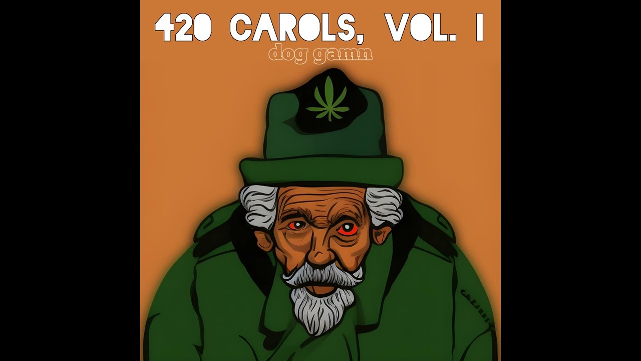 Dog Gamn - 420 carols, vol. i (full EP)