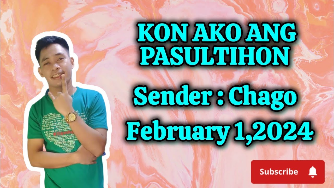 kon ako ang pasultihon February 1,2024 sender chago