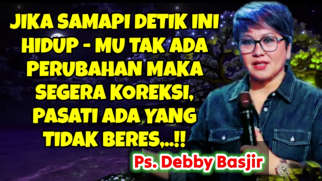 PS. DEBBY BASJIR, ⭕PASTI ADA YANG TAK BERES, KHOTBAH KRISTEN