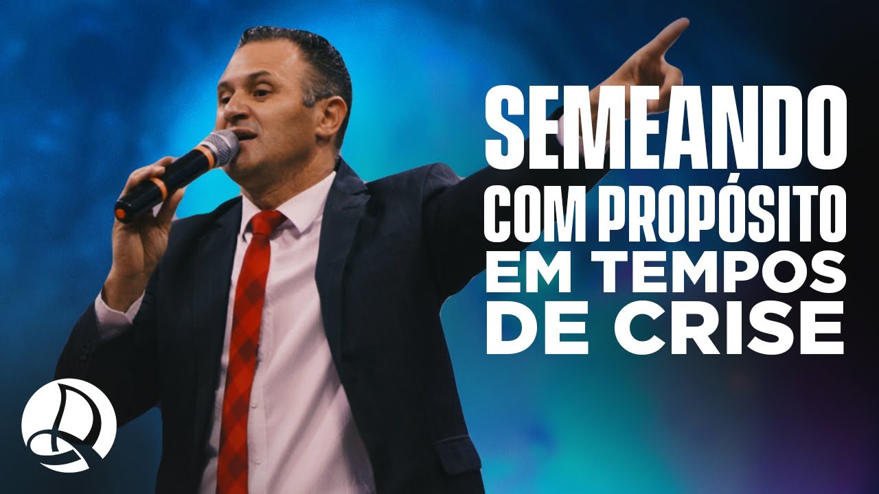 Semeando Com Propósito Em Tempos de Crise | Pr. Gerson Tavares