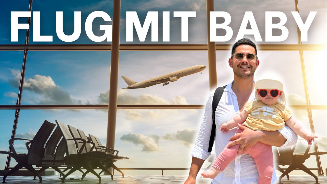 So läuft der ERSTE FLUG MIT BABY | Alles was du wissen MUSST (unser Abenteuer beginnt!)