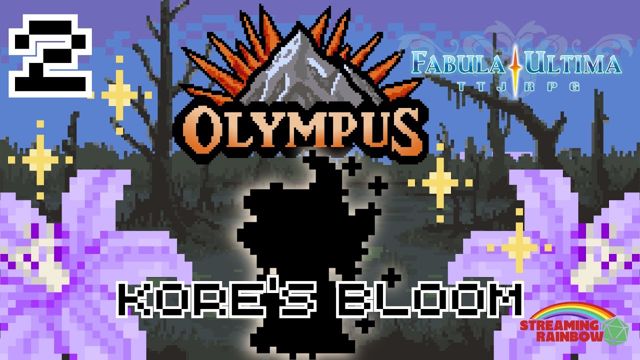 Episode 2, Kore's Bloom - Olympus, A Fabula Ultima TTRPG Actual Play