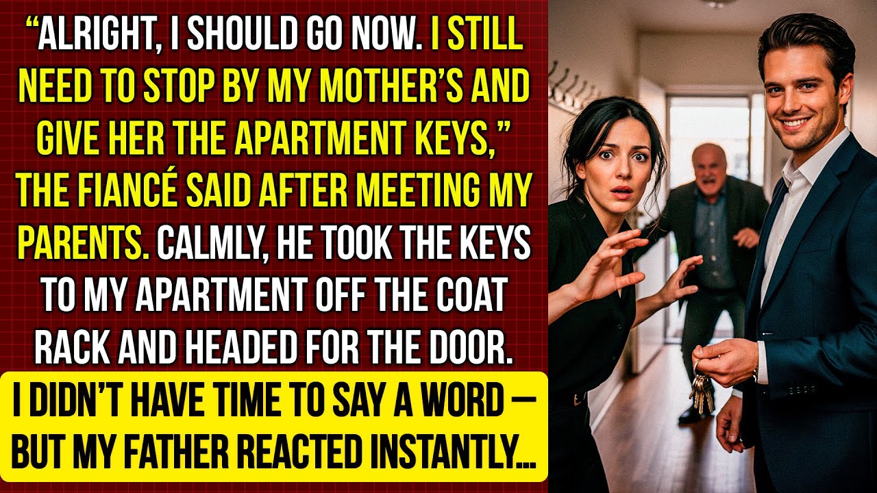 “I have to go. I need to stop by my mother’s and give her keys to your apartment,” the fiancé said…