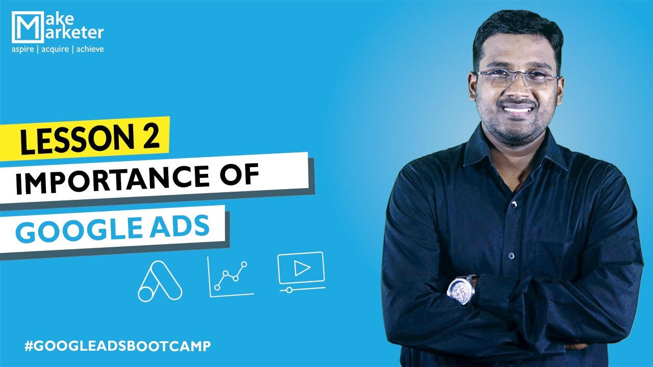 Google Ads Course | Introduction to Google Ads & Google Ads Fundamentals | MUST WATCH | Lesson 2
