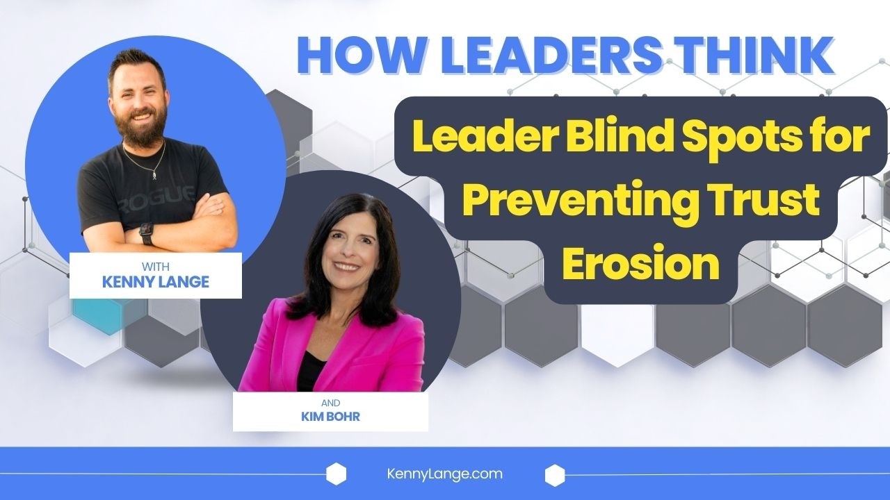 How Kim Bohr Thinks About Leader Blind Spots for Preventing Trust Erosion