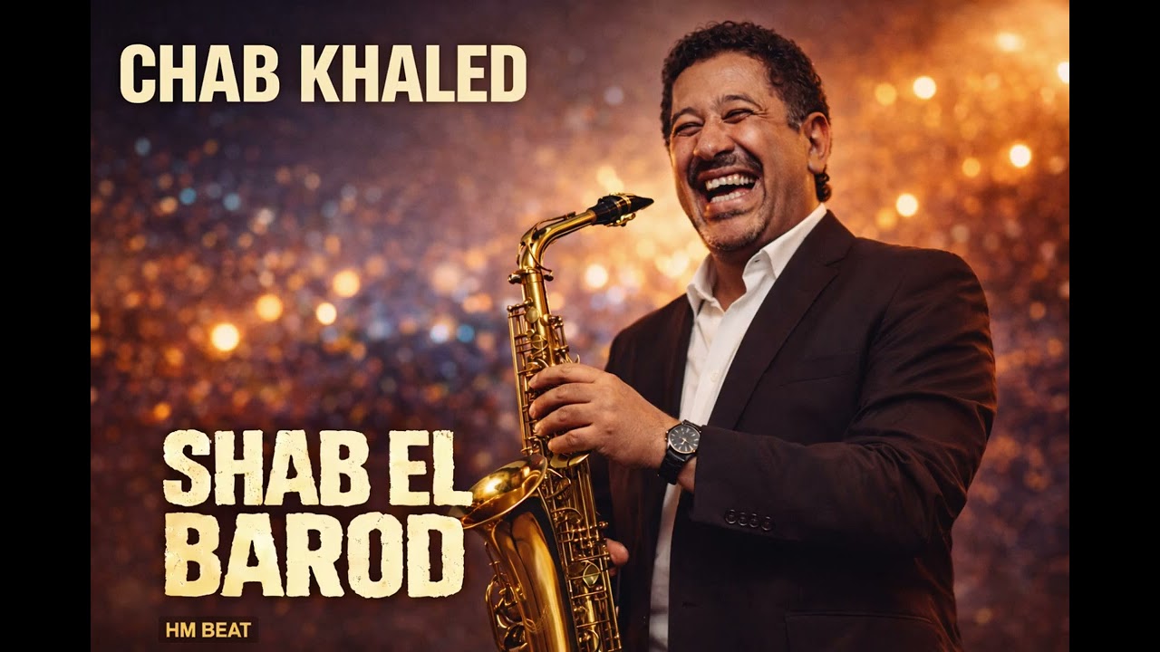 Cheb Khaled – Shab El Baroud  Rai Clasic 2026