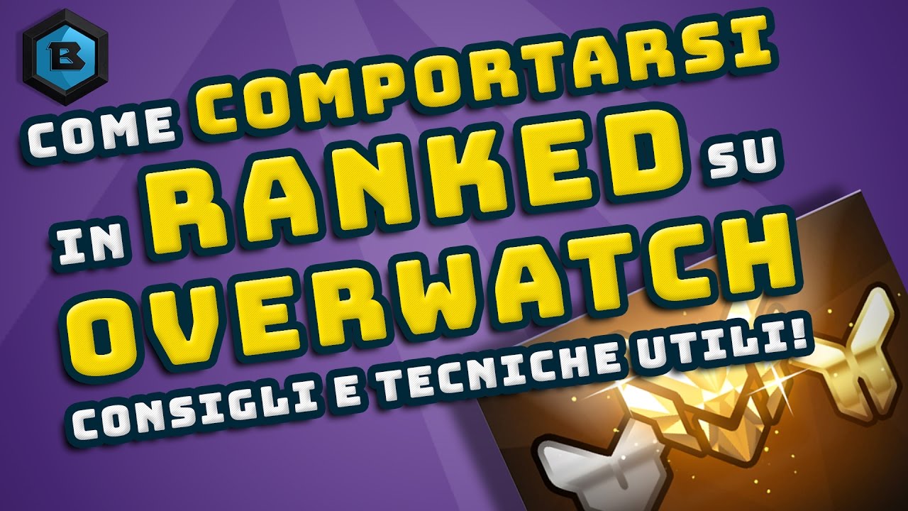Come COMPORTARSI in RANKED SU OVERWATCH? - Overwatch ITA