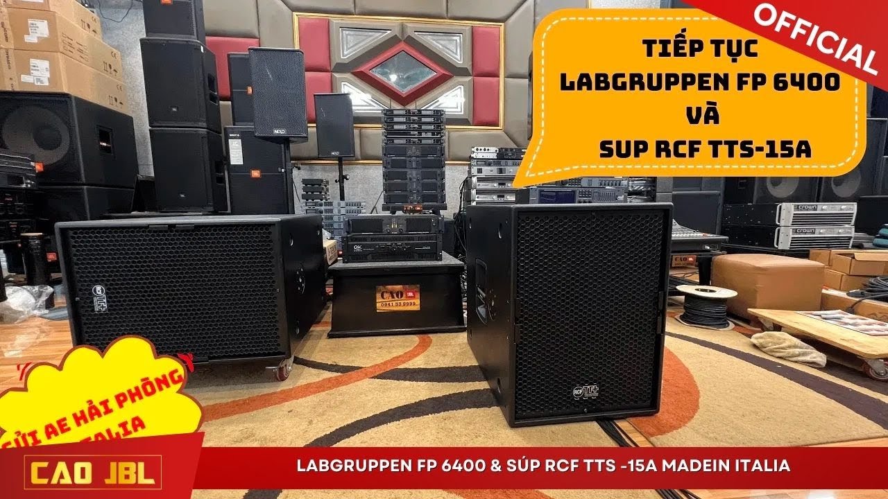 Tiếp tục LABGRUPPEN fp 6400 & s&uacute;p Rcf  tts -15a madein Italia GỬI AE HẢI PH&Ograve;NG ll CAO JBL