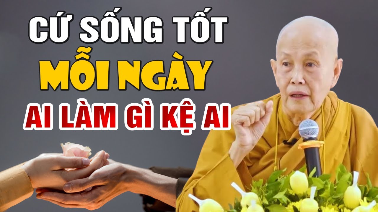 Cứ Sống Tốt Mỗi Ngày Ai Làm Gì Kệ Ai - Sư Cô Tâm Tâm (nghe cực thấm)