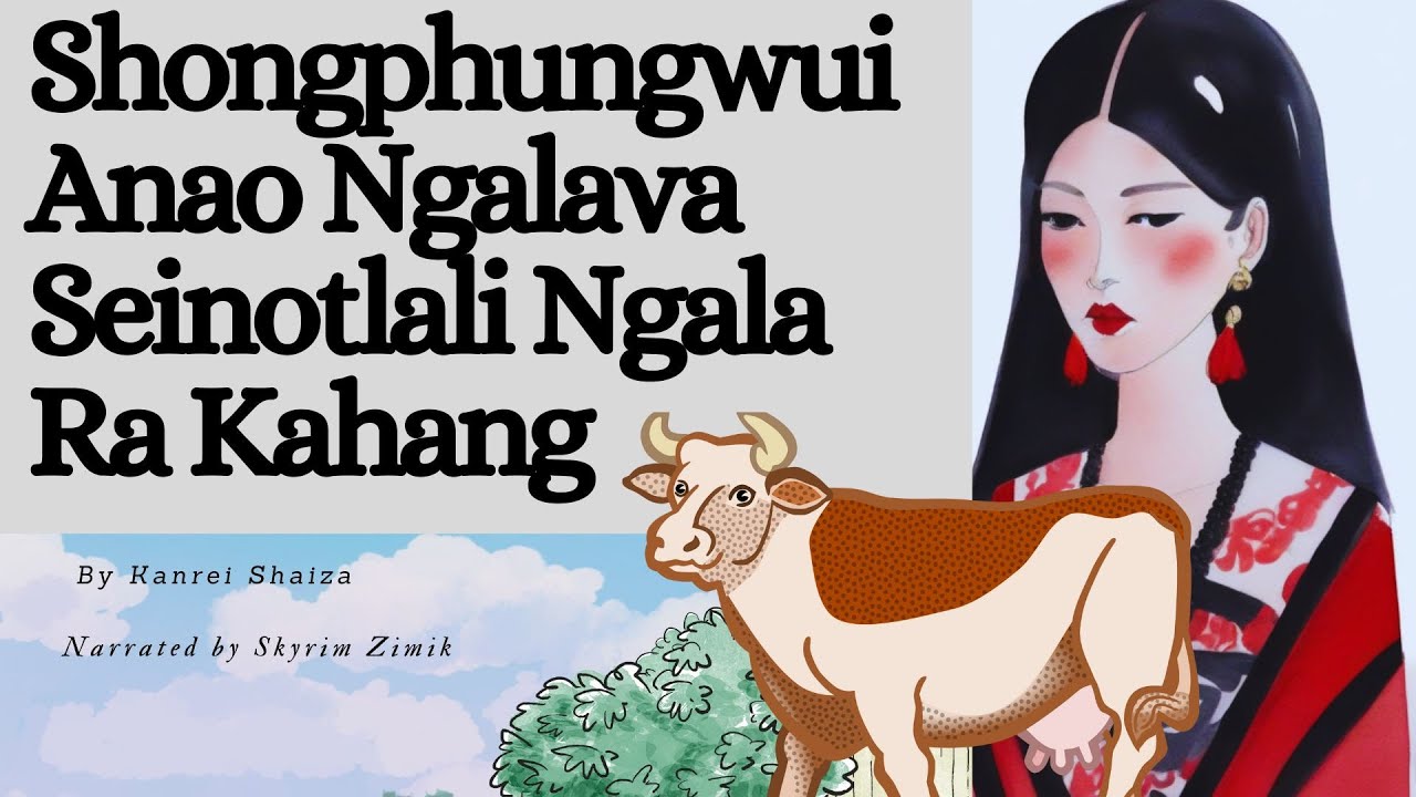 SHONGPHUNGWUI ĀNAO NGALAVA SEINOTLALI NGALA RA KAHANG| Part- 3| A Tangkhul Naga Folktale|