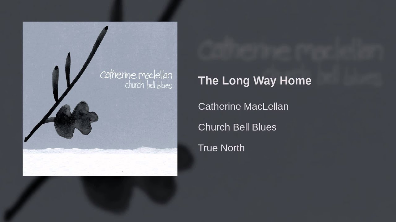 Catherine MacLellan - The Long Way Home