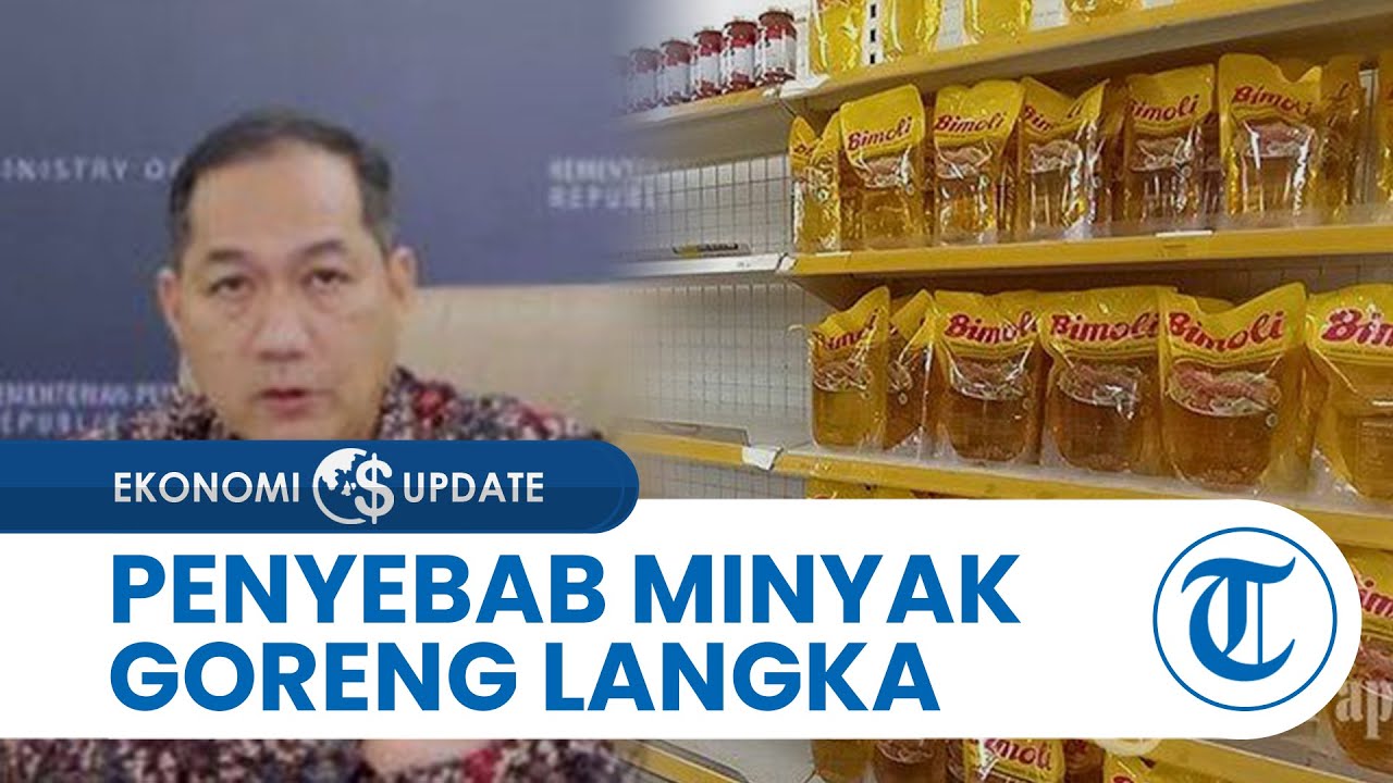 Minyak Goreng Langka di Pasaran, Kemendag Ungkap Beberapa Hal yang Jadi Biang Keroknya