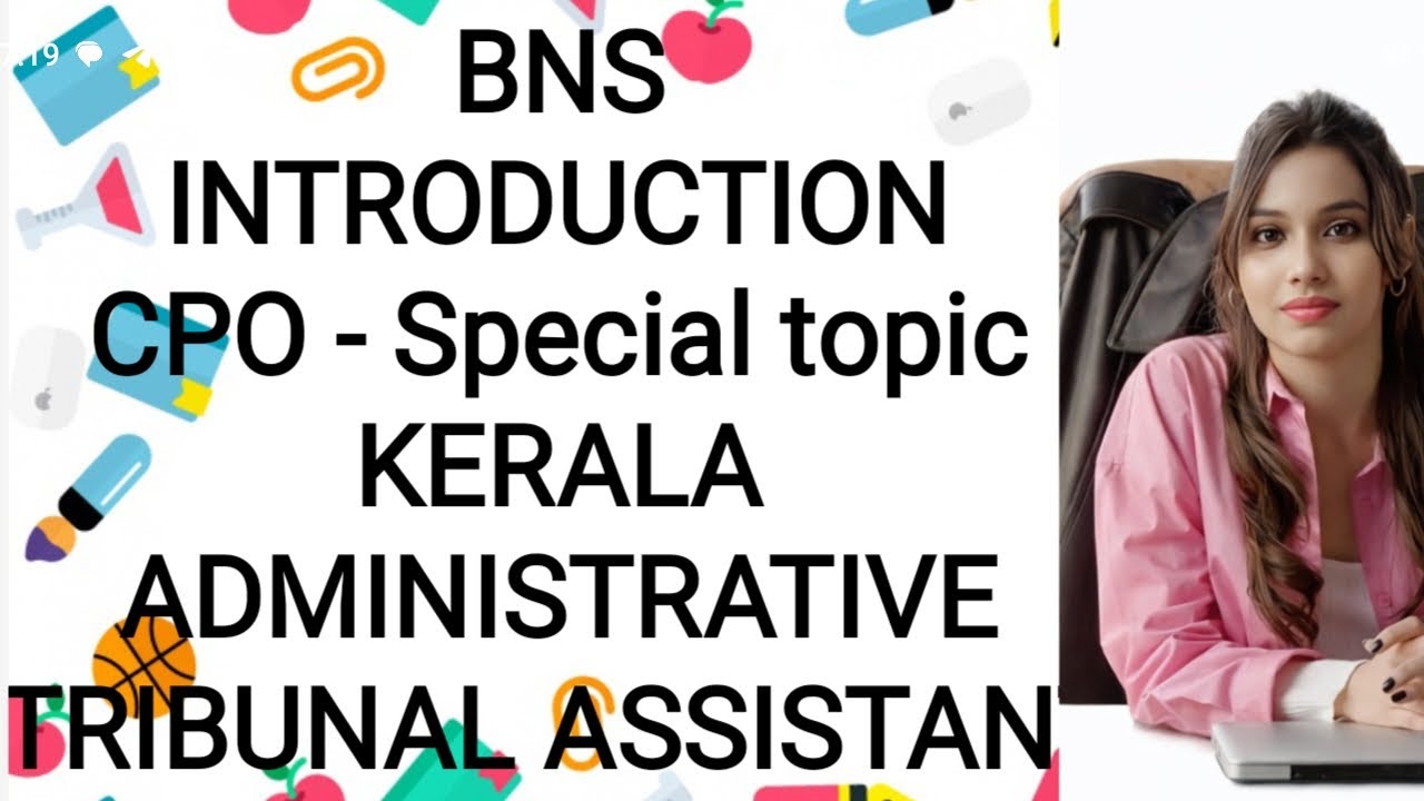 BNS INTRO CPO special topic & kerala administrative tribunal assistant exam 