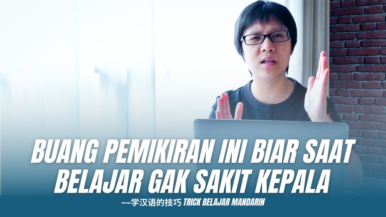 BELAJAR MANDARIN TANPA SAKIT KEPALA? BUANG 2 PEMIKIRAN INI SEKARANG JUGA!