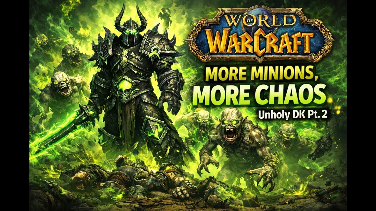 More Minions, More Chaos | Unholy DK Pt. 2
