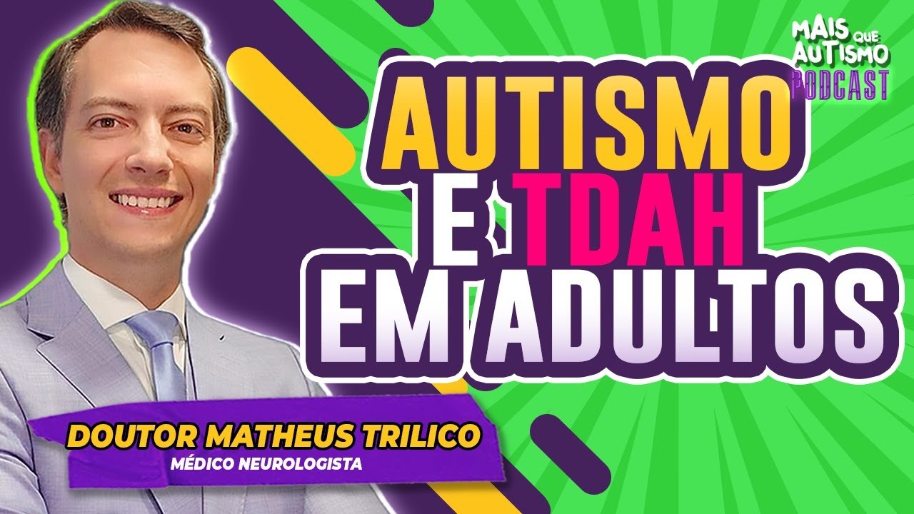 Diagnóstico de Autismo e TDAH em Adultos - Com o Dr. Matheus Trilico #podcast #50