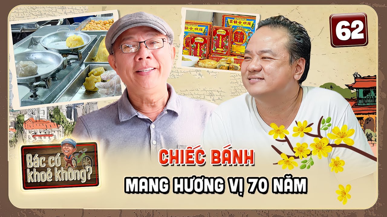 Bác Có Khoẻ Không #62| Tiệm bánh Pía 70 NĂM mang hương vị GIA TRUYỀN của người Hoa Chợ Lớn