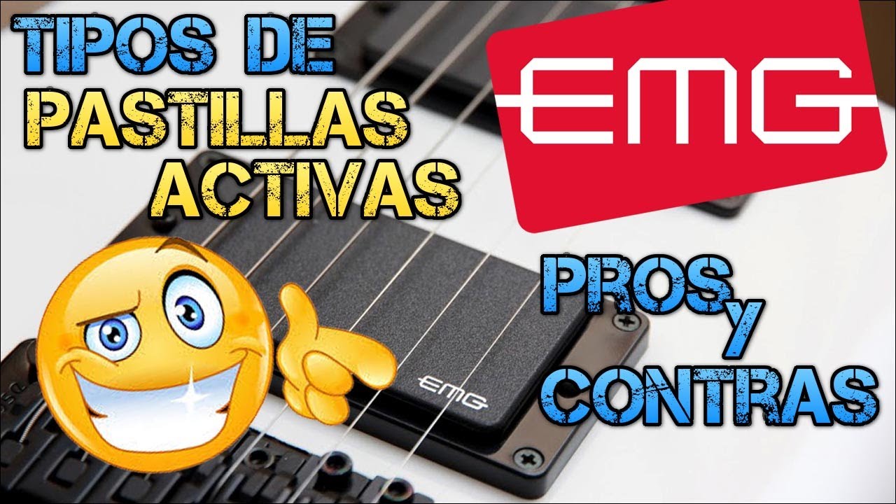 PASTILLAS ACTIVAS (Tutorial): Características Generales y Modelos más Populares de EMG Pickups