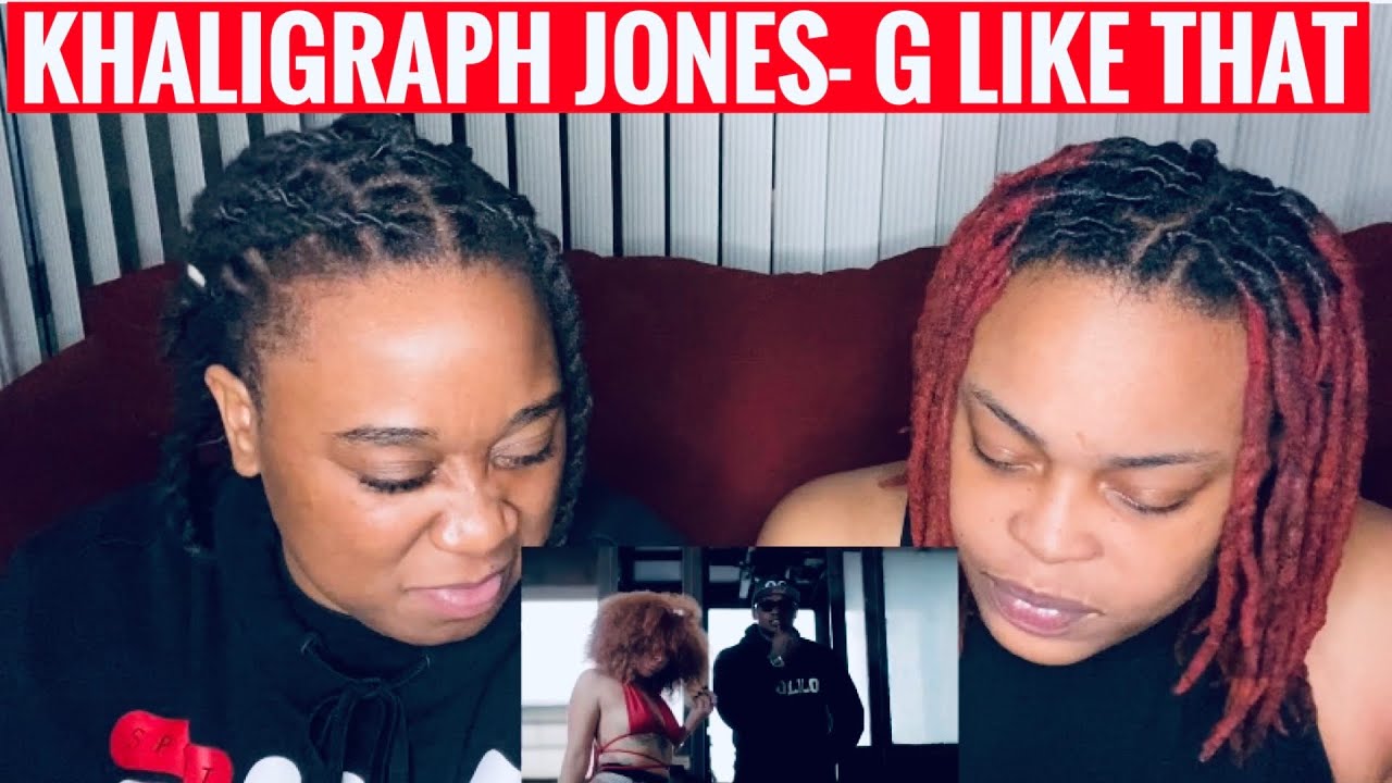 KHALIGRAPH JONES- G LIKE THAT | REACTION VIDEO |