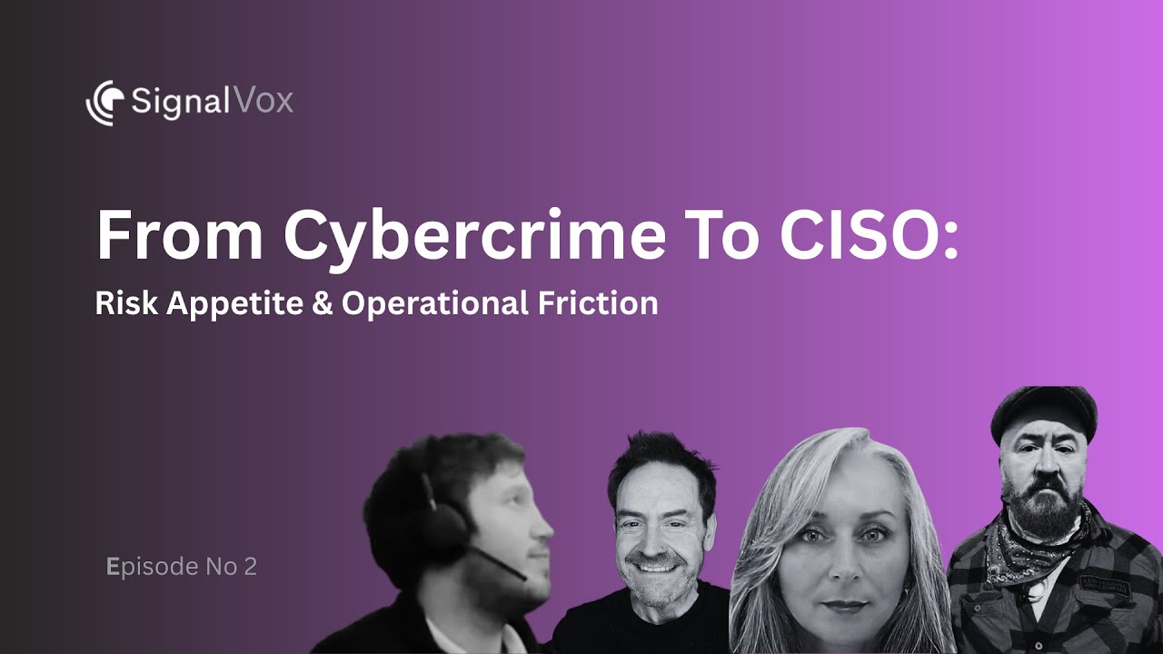 Signal Vox Ep 2 | From Cybercrime To CISO: Risk Appetite & Operational Friction