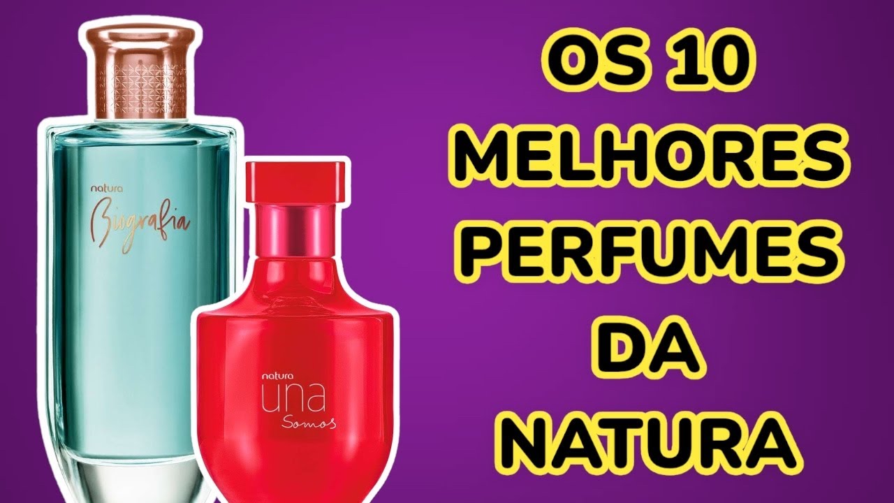 OS 10 MELHORES PERFUMES DA NATURA