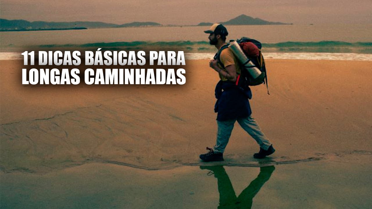 As 11 dicas básicas para fazer longas caminhadas