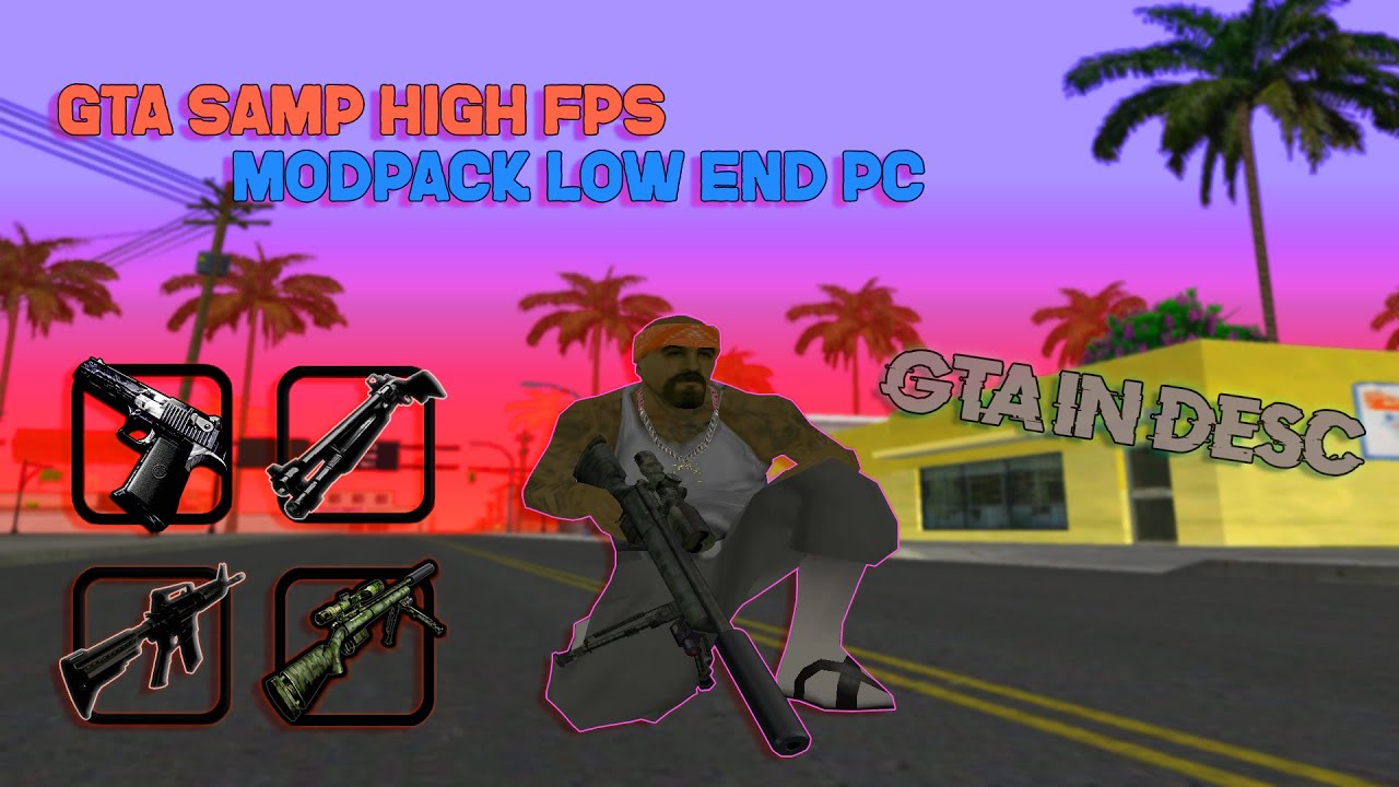 GTA SAMP HIGH FPS MODPACK LOW END PC [GTA IN DESC]