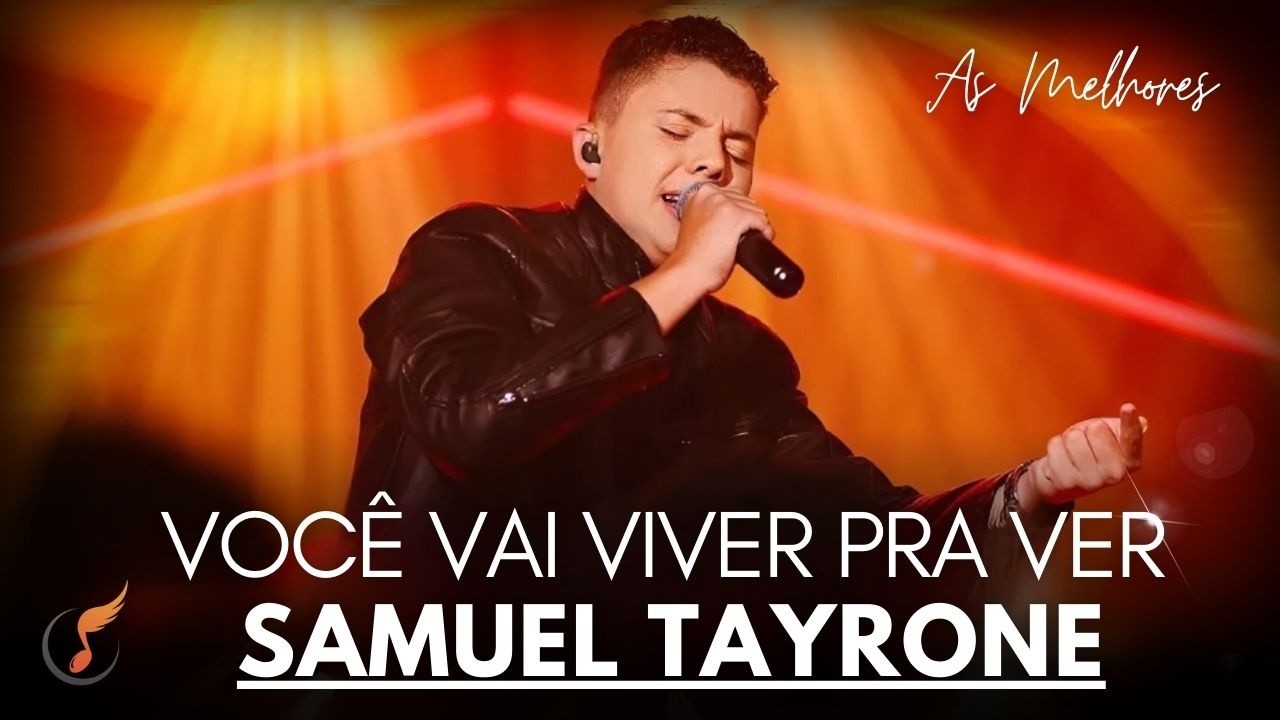 Samuel Tayrone   Os Melhores Clipes   DVD Você Vai Viver Pra Ver