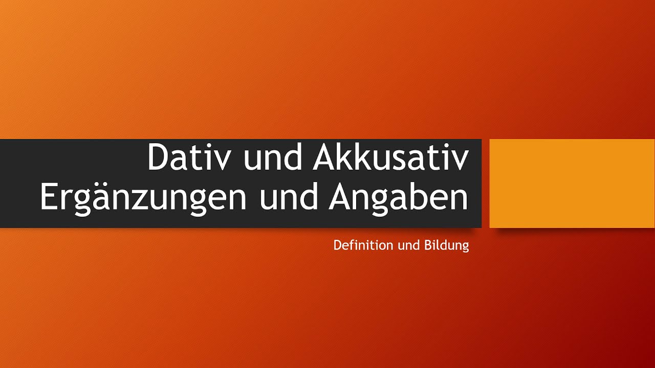 3 Dativ und Akkusativ Ergänzungen