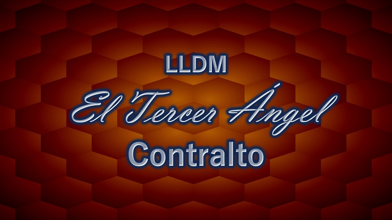 El Tercer Ángel | Contralto | LLDM