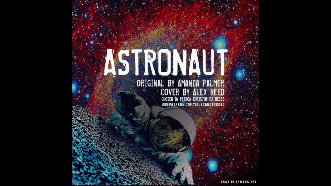 Astronaut (excerpt) - original by Amanda Palmer, cover by Alex Reed