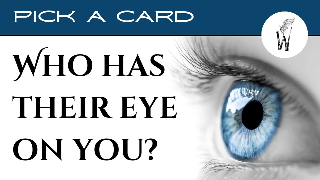 Pick A Card - Who has their eye on you?