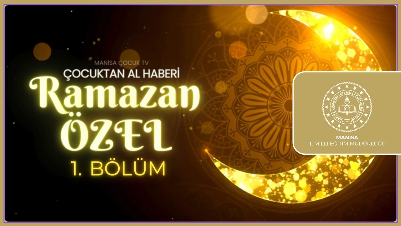 Çocuktan Al Haberi - Ramazan Özel 1. Bölüm