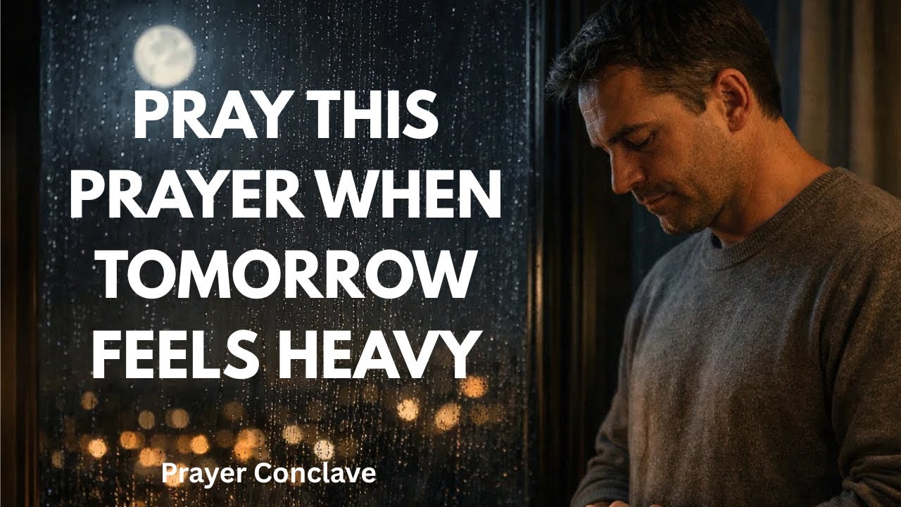Morning Prayer When  You Feel Anxious About Tomorrow