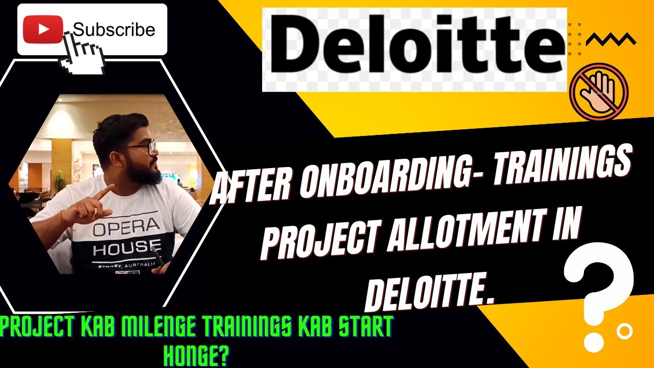 Deloitte After Onboarding Process-Trainings- Project Allotment and all!