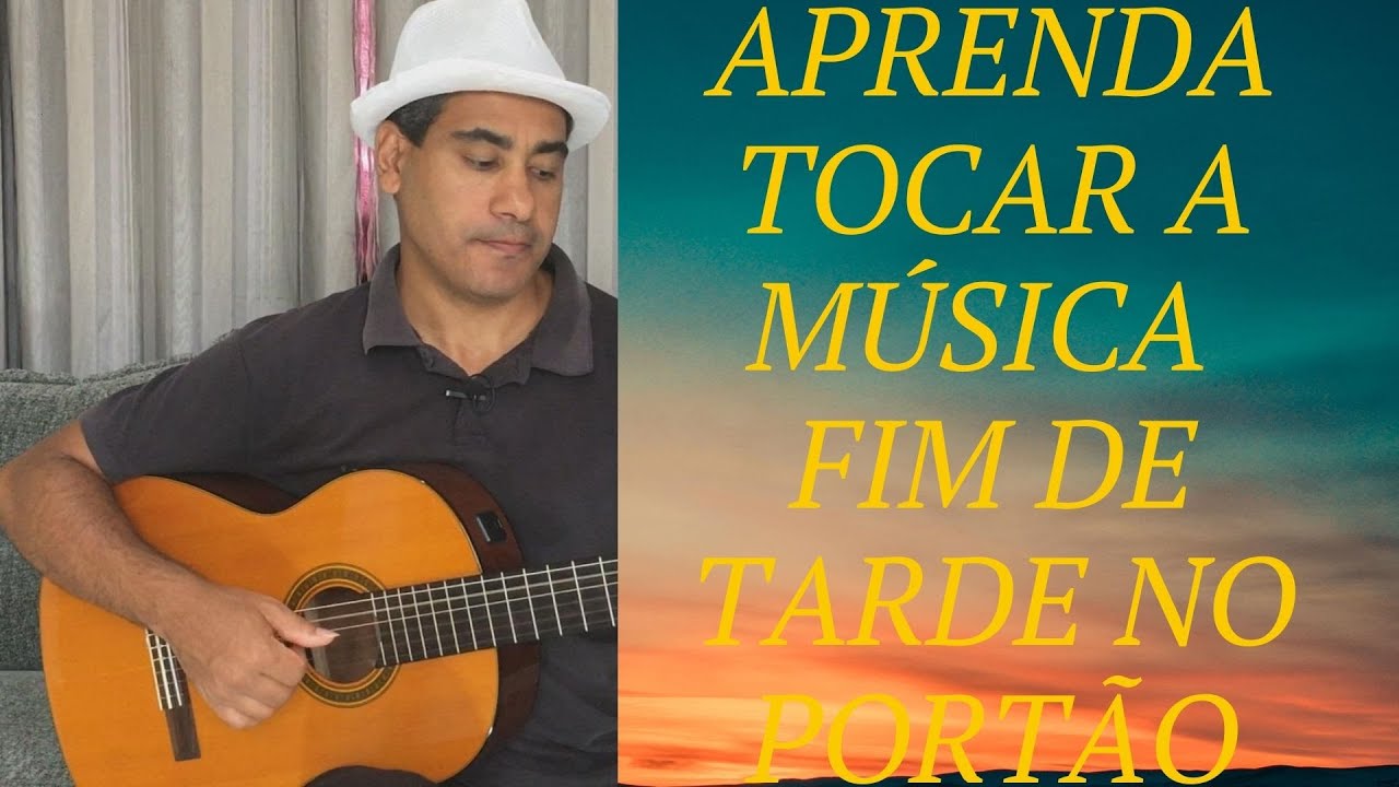 APRENDA TOCAR A MÚSICA FIM DE TARDE NO PORTÃO