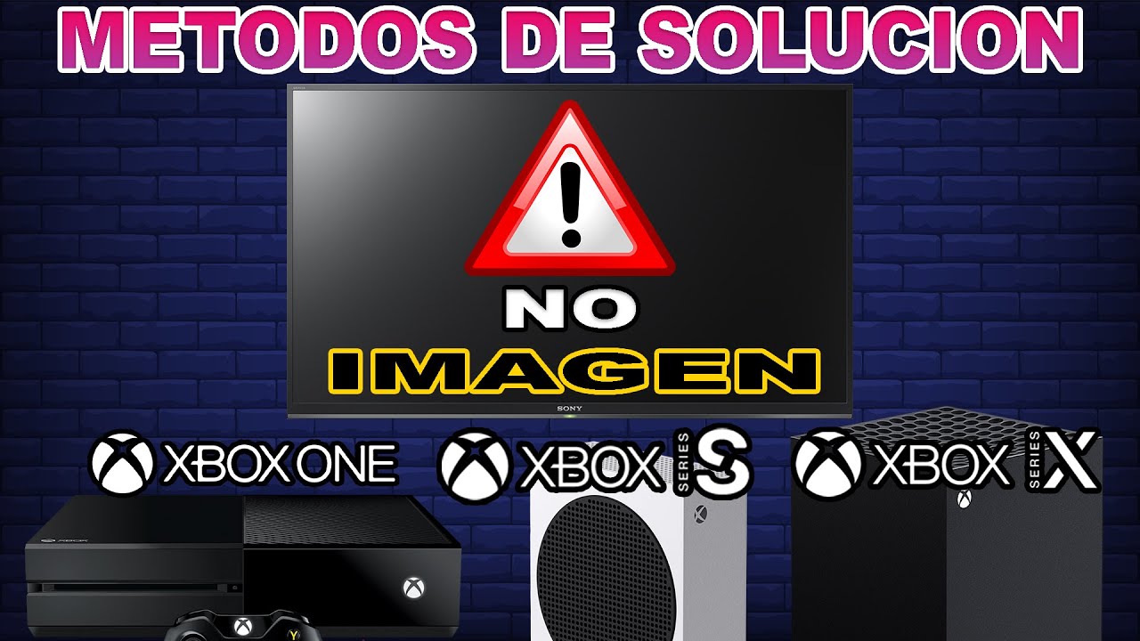 METODOS DE SOLUCION XBOX ONE/SERIES NO DA IMAGEN