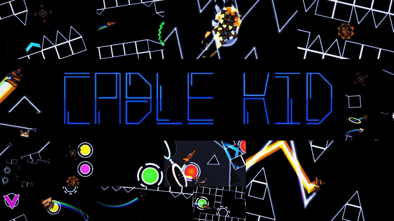 Cable Kid (7 min XXL layout) - Geometry Dash