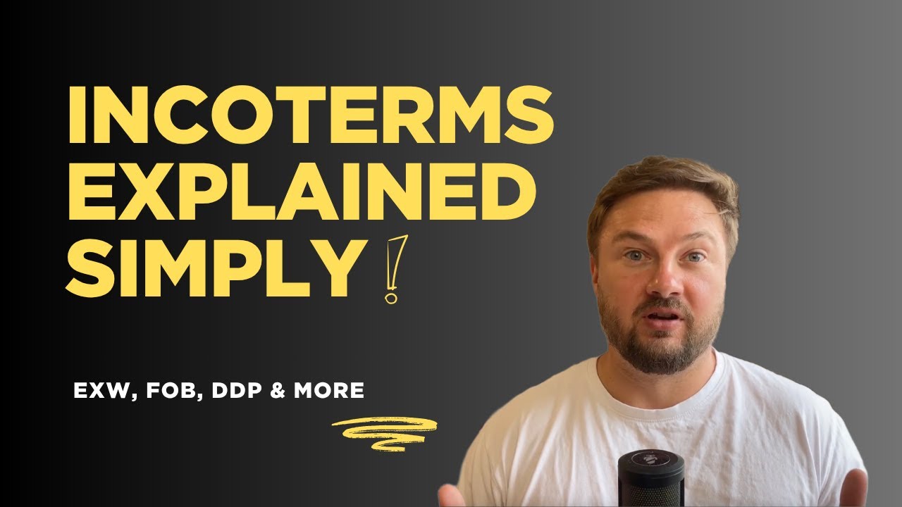 INCOTERMS Explained Simply (EXW, FOB, DDP & More)