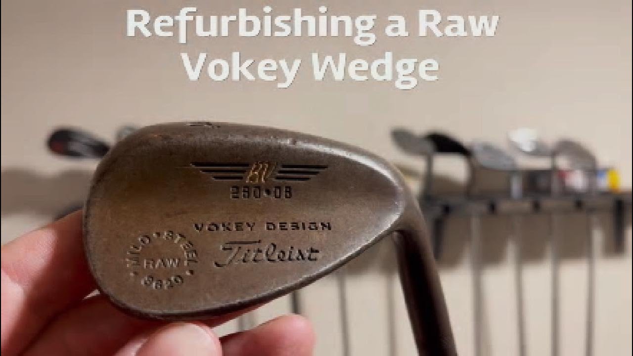 Refurbishing A Raw Vokey Wedge