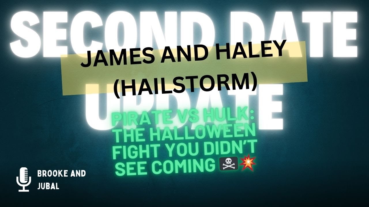 Second Date Update James and Haley Hailstorm Full Episode - Pirate vs Hulk: The Halloween Fight