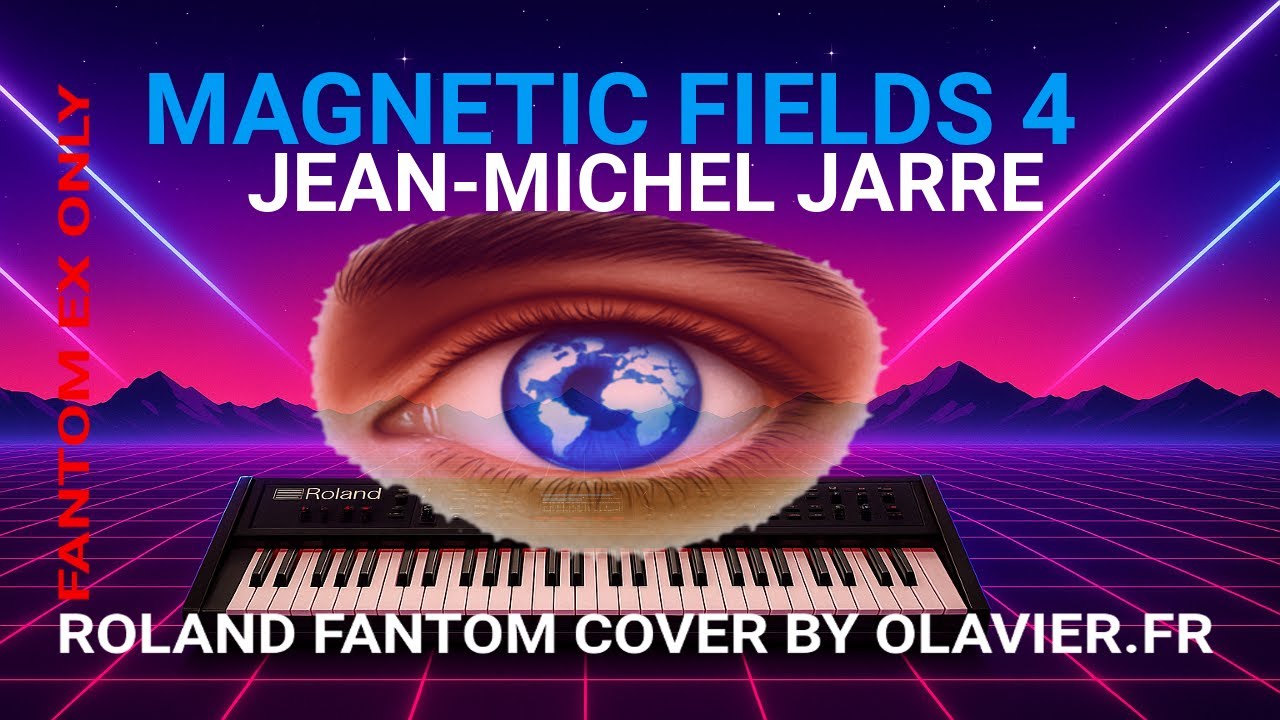 JM JARRE- MAGNETICS FIELD 4 (Roland Fantom Cover by Olavier)