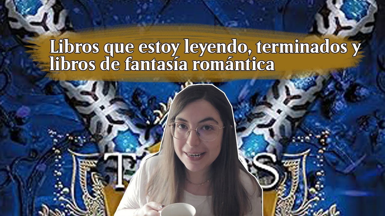 Libros que estoy leyendo, terminados y RECOMENDACIÓN de fantasía romántica ✨