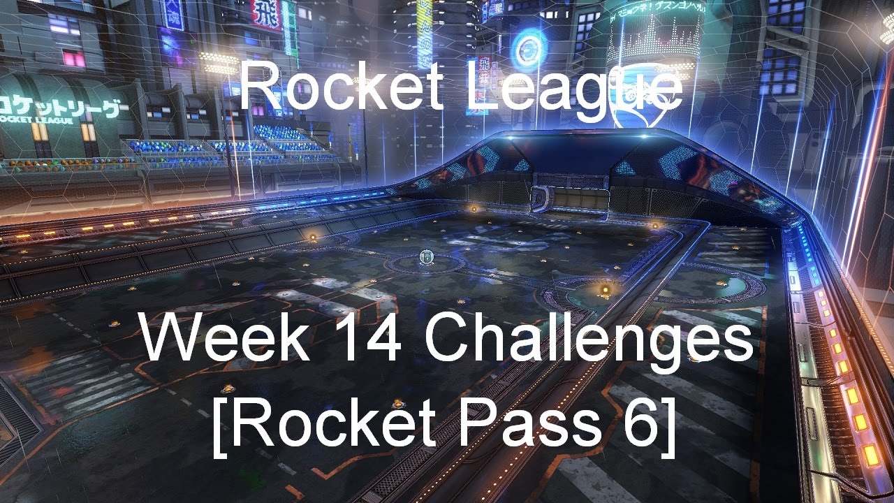 Rocket League - Week 14 Challenges [Rocket Pass 6]